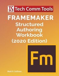 bokomslag FrameMaker Structured Authoring Workbook (2020 Edition)
