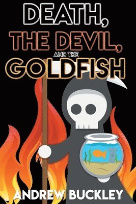 Andrew Buckley - Death, the Devil, and the Goldfish, Häftad