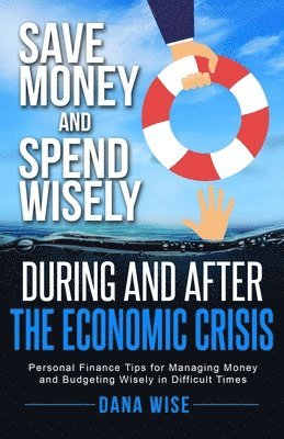 Save Money and Spend Wisely During and After the Economic Crisis 1