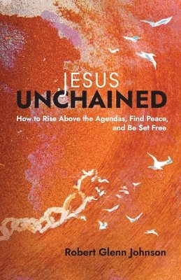 Robert Glenn Johnson - Jesus Unchained, Häftad