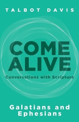 bokomslag Come Alive: Galatians and Ephesians: Conversations with Scripture