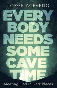 bokomslag Everybody Needs Some Cave Time
