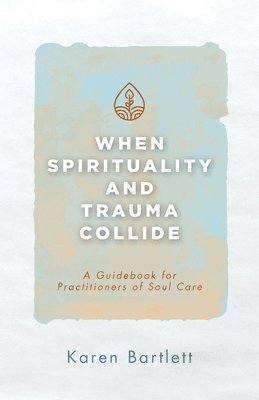 When Spirituality and Trauma Collide