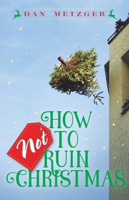 Dan Metzger - How Not to Ruin Christmas, Häftad