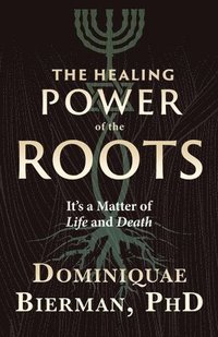 bokomslag The Healing Power of the Roots