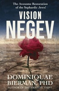 bokomslag Vision Negev: The Awesome Restoration of the Sephardic Jews!