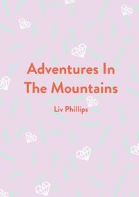bokomslag Adventures In The Mountains