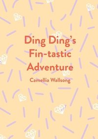 bokomslag Ding Ding's Fin-tastic Adventure