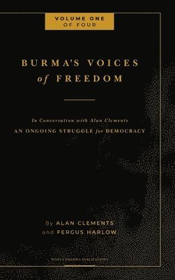 Fergus Harlow, Alan E Clements - Burma's Voices of Freedom in Conversation with Alan Clements, Volume 1 of 4, Inbunden