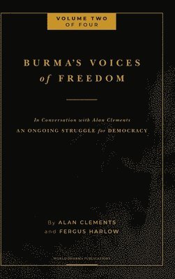 Fergus Harlow, Alan E Clements - Burma's Voices of Freedom in Conversation with Alan Clements, Volume 2 of 4, Inbunden