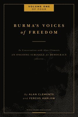Fergus Harlow, Alan E Clements - Burma's Voices of Freedom in Conversation with Alan Clements, Volume 1 of 4, Häftad