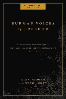 Fergus Harlow, Alan E Clements - Burma's Voices of Freedom in Conversation with Alan Clements, Volume 2 of 4, Häftad