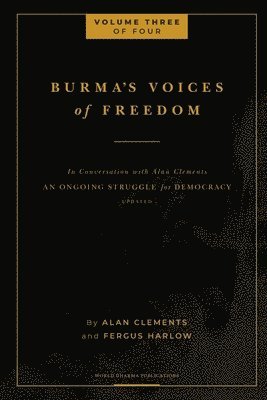 Fergus Harlow, Alan E Clements - Burma's Voices of Freedom in Conversation with Alan Clements, Volume 3 of 4, Häftad