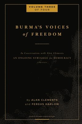 bokomslag Burma's Voices of Freedom in Conversation with Alan Clements, Volume 3 of 4