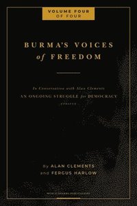 bokomslag Burma's Voices of Freedom in Conversation with Alan Clements, Volume 4 of 4