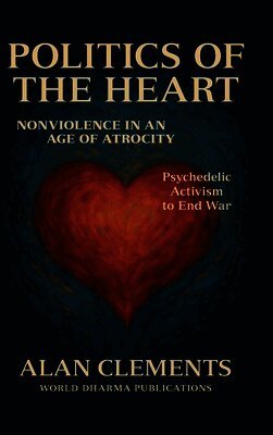 Alan E Clements - Politics of the Heart, Inbunden