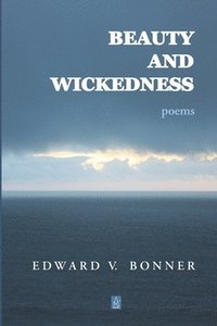 bokomslag Beauty and Wickedness: Poems