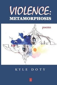 bokomslag Violence: Metamorphosis: Poems