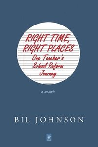bokomslag Right Time, Right Places: A Memoir