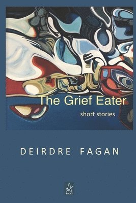 bokomslag The Grief Eater: Short Stories