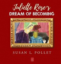 bokomslag Juliette Rose's Dream of Becoming