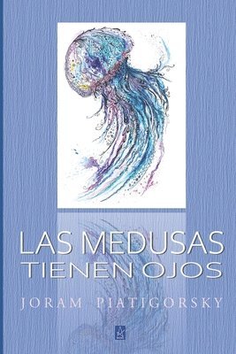 Joram Piatigorsky - Las Medusas Tienen Ojos, Häftad