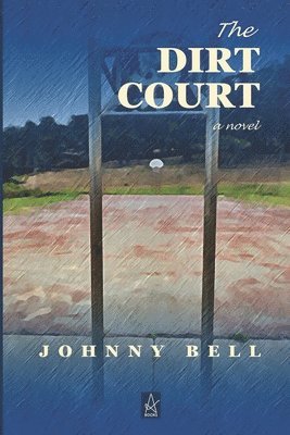 Johnny Bell - The Dirt Court, Häftad. Tillgänglighet: Lägg i varukorg