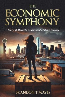 bokomslag The Economic Symphony: A Story of Markets, Music, and Making Change