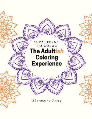 bokomslag The Adultish Coloring Experience