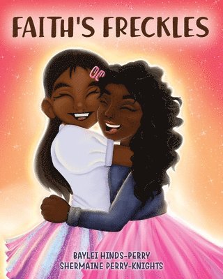 Shermaine Perry-Knights, Baylei Hinds-Perry, Brooke Vitale - Faith's Freckles, Häftad