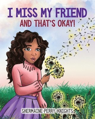 Shermaine Perry-Knights - I Miss My Friend And That's Okay, Häftad