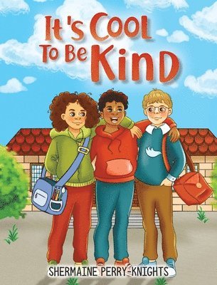 Shermaine Perry-Knights - It's Cool To Be Kind, Inbunden
