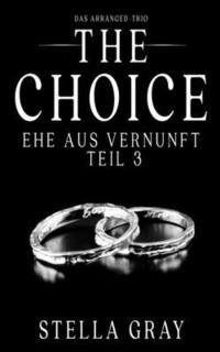 bokomslag The Choice - Ehe aus Vernunft, Teil 3