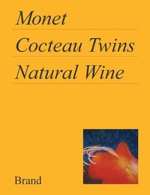 bokomslag Monet, Cocteau Twins, Natural Wine