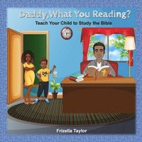 bokomslag Daddy, What Your Reading? Teach Your Child to Study the Bible