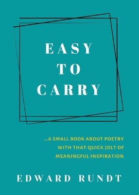 bokomslag Easy to Carry - A Small Book of Poetry With a Quick Jolt of meaningful Inspiration