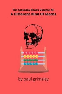 bokomslag A Different Kind Of Maths: The Saturday Books Volume 29