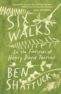 bokomslag Six Walks: In the Footsteps of Henry David Thoreau