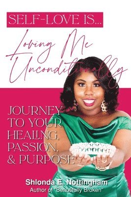 Shlonda E Nottingham, Shlonda E. Nottingham, E. Nottingham, Shlonda - Self-Love Is... Loving Me Unconditionally, Häftad