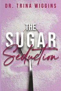 bokomslag The Sugar Seduction
