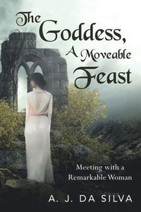 bokomslag The Goddess, A Moveable Feast