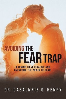 Casalnnie O Henry, Casalnnie O. Henry, Dr. Casalnnie O. Henry - Avoiding the Fear Trap, Häftad