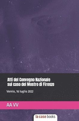 Atti del Convegno Nazionale sul caso del Mostro di Firenze 1