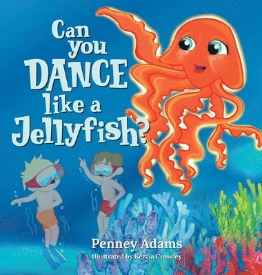 Penney Adams - Can You Dance Like a Jellyfish?, Inbunden