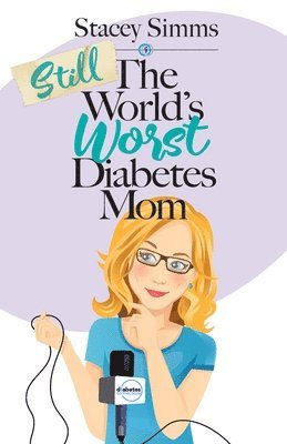 bokomslag Still the World's Worst Diabetes Mom