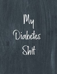 bokomslag My Diabetes Shit, Diabetes Log Book