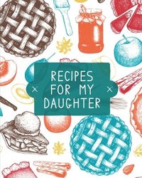 bokomslag Recipes For My Daughter