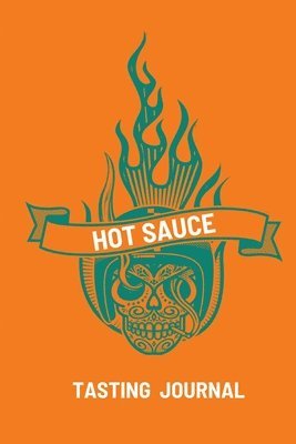 Hot Sauce Tasting Journal 1