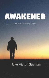 bokomslag Awakened: The Tom Meadows Series