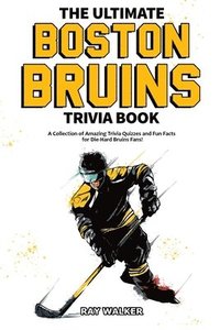 bokomslag The Ultimate Boston Bruins Trivia Book